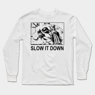 Slow It Down Long Sleeve T-Shirt